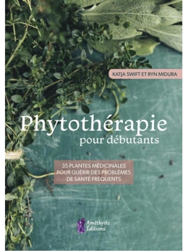 Phytothérapie pour débutants 35 plantes médicinales pour guérir des — free download